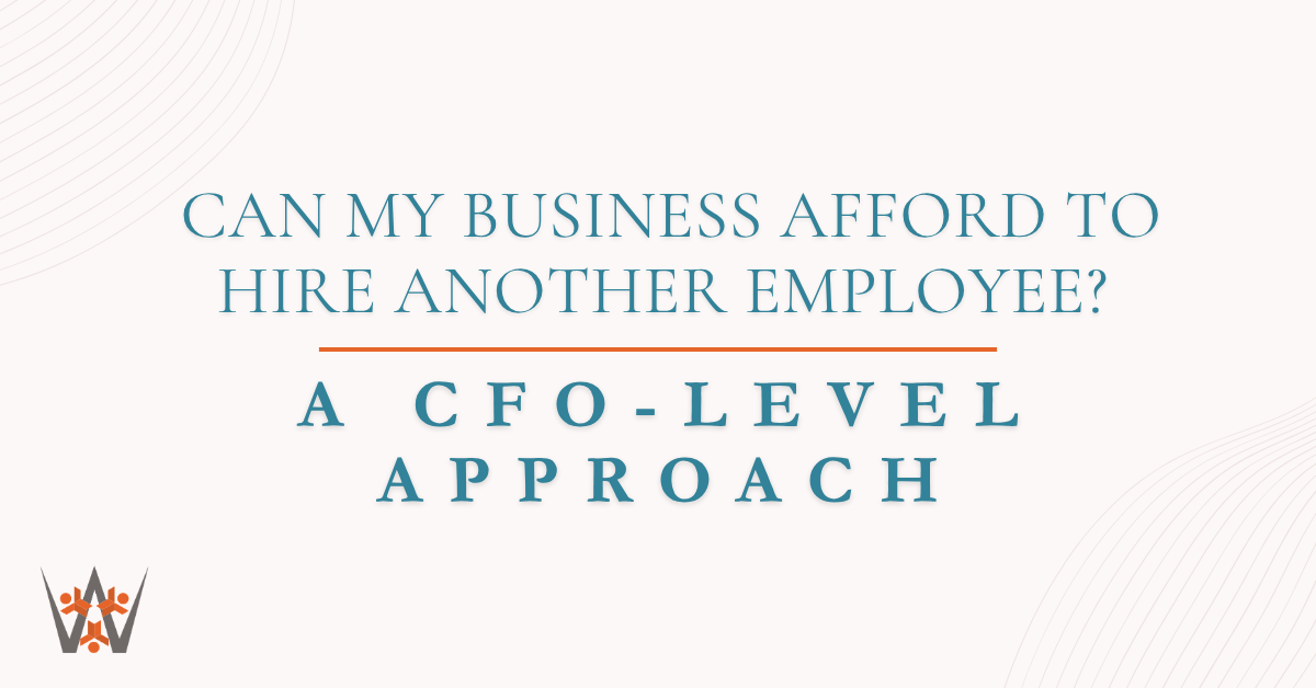 Can My Business Afford to Hire Another Employee? A CFO-Level Approach